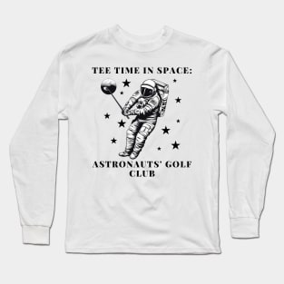 Tee Time in Space: Astronauts' Golf Club Astronaut Golf Long Sleeve T-Shirt